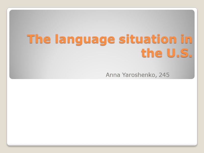 The language situation in the U.S. Anna Yaroshenko, 245